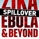 Spillover — Zika, Ebola & Beyond – Premiere Screening